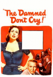 Damned Don't Cry!, The