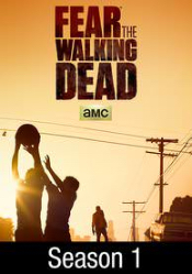 Fear The Walking Dead: Season 1