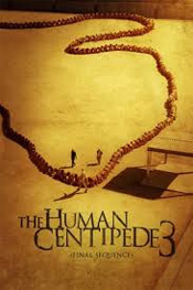Human Centipede 3: The Final Sequence, The
