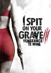 I Spit On Your Grave 3: Vengeance Is Mine