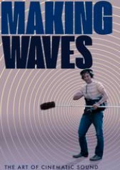 Making Waves: The Art of Cinematic Sound
