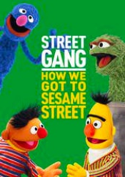 Street Gang: How We Got to Sesame Street